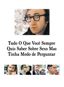 Tudo o Que Você Sempre Quis Saber Sobre Sexo E Tinha Medo de Perguntar