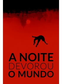 A Noite Devorou o Mundo