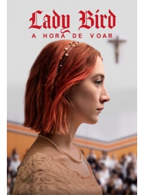 Lady Bird - A Hora de Voar