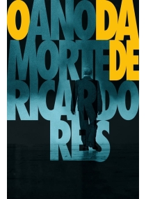 O Ano da Morte de Ricardo Reis