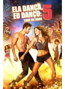 Ela Dança, Eu Danço 5: Tudo ou Nada
