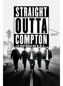 Straight Outta Compton: A História do N.W.A.
