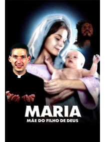 Maria: Mãe do Filho de Deus