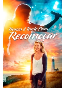 Nunca é Tarde para Recomeçar