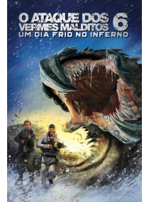 O Ataque dos Vermes Malditos 6: Um Dia Frio no Inferno