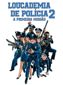 Loucademia de Polícia 2: A Primeira Missão (somente dublado)
