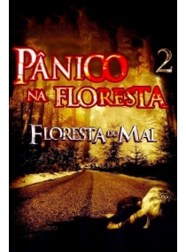Pânico na Floresta 2: Floresta do Mal