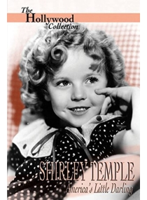 The Hollywood Collection: Shirley Temple: America's Little Darling