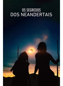 Os Segredos dos Neandertais