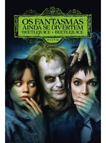 Os Fantasmas Ainda se Divertem: Beetlejuice Beetlejuice
