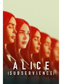 Alice: Subservience