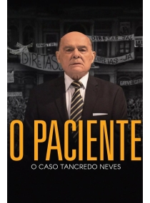 O Paciente - O Caso Tancredo Neves