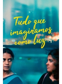 Tudo Que Imaginamos Como Luz