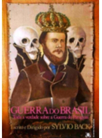 Guerra do Brasil - Toda Verdade Sobre a Guerra do Paraguai / The War of Brazil