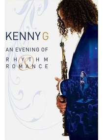 Kenny G An Evening of Rhythm & Romance 