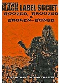 Zakk Wyldes Black Label Society: Boozed, Broozed And Broken Boned