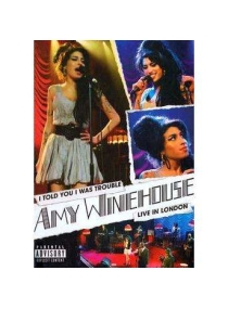Amy Winehouse: I Told You I Was Trouble - Live in London