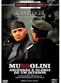 Mussolini - Ascensão e Glória de Um Ditador