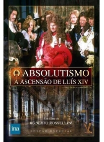 O Absolutismo - A Ascensão de Luís XIV