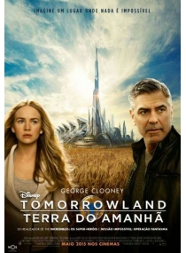 Tomorrowland: Um Lugar Onde Nada é Impossível 